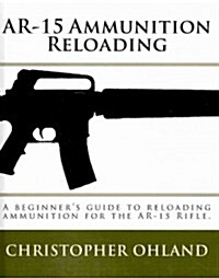 AR-15 Ammunition Reloading (Paperback)