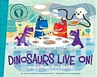 Dinosaurs Live On!: And Other Fun Facts (Paperback)