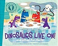 Dinosaurs Live On!: And Other Fun Facts (Hardcover)