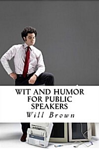 Wit and Humor for Public Speakers (Paperback)