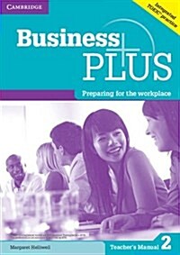 Business Plus Level 2 Teachers Manual : Preparing for the Workplace (Paperback)
