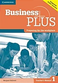 Business Plus Level 1 Teachers Manual : Preparing for the Workplace (Paperback)