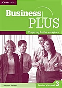 Business Plus Level 3 Teachers Manual : Preparing for the Workplace (Paperback)