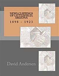 News Clippings of Littlefield, Arizona 1898 - 1923 (Paperback)