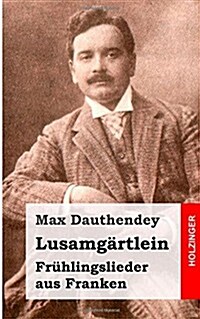 Lusamg?tlein. Fr?lingslieder aus Franken (Paperback)