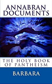 Annabran Documents the Holy Book of Pantheism (Paperback)