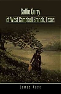 Sallie Curry of West Campbell Branch, Texas (Hardcover)