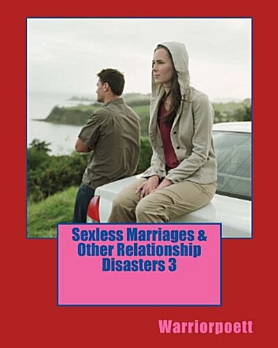 Sexless Marriages & Other Relationship Disasters 3 (Paperback)