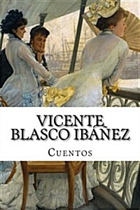 Vicente Blasco Ib衰ez, cuentos (Paperback)