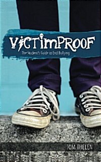 Victimproof - The Students Guide to End Bullying: Americas #1 Anti-Bullying Program (Paperback)