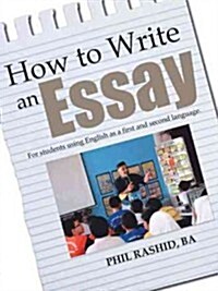 How to Write an Essay: For Students Using English as a First and Second Language (Paperback)