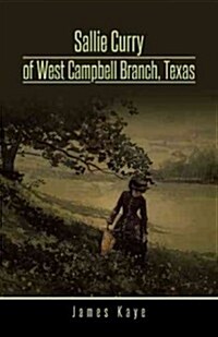 Sallie Curry of West Campbell Branch, Texas (Paperback)