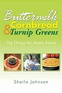 Buttermilk Cornbread and Turnip Greens: The Things My Mama Saved (Paperback)