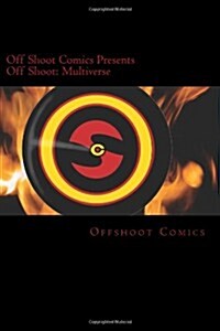 Offshoot Comics Presents Off Shoot: Multiverse (Paperback)