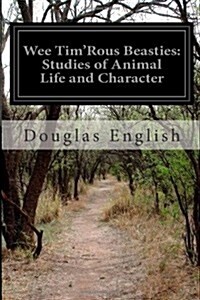 Wee Timrous Beasties: Studies of Animal Life and Character (Paperback)