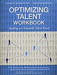 Optimizing Talent Workbook: Building an Unbeatable Talent Brand (Paperback)