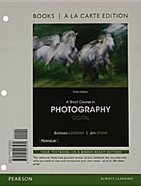 A Short Course in Photography: Digital, Books a la Carte Plus New Mylab Arts with Pearson Etext -- Access Card Package (Hardcover, 3)