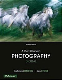 Short Course in Photography: Digital, A, Plus New Mylab Arts with Pearson Etext -- Access Card Package (Hardcover, 3, Revised)