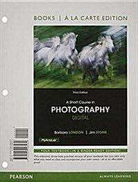 A Short Course in Photography: Digital, Books a la Carte Edition (Loose Leaf, 3)