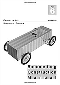 Orscheler Kist - Seifenkisten Bauanleitung Dt./Engl.: Soapbox Construction Manual Ger./Engl. (Paperback)