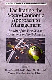 Facilitating the Socio-Economic Approach to Management: Results of the First Seam Conference in North America (Paperback)