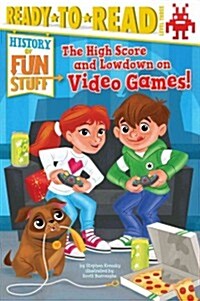 The High Score and Lowdown on Video Games!: Ready-To-Read Level 3 (Paperback)