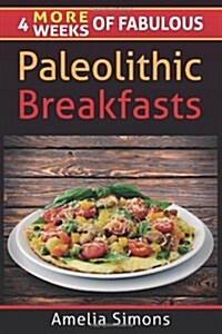 4 More Weeks of Fabulous Paleolithic Breakfasts (Paperback)