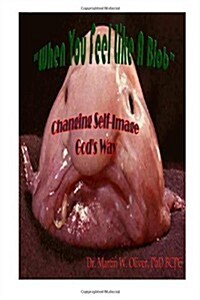 When You Feel Like a Blob: Changing Self-Image Gods Way (Hindi Version) (Paperback)