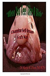 When You Feel Like a Blob: Changing Self-Image Gods Way (Korean Version) (Paperback)