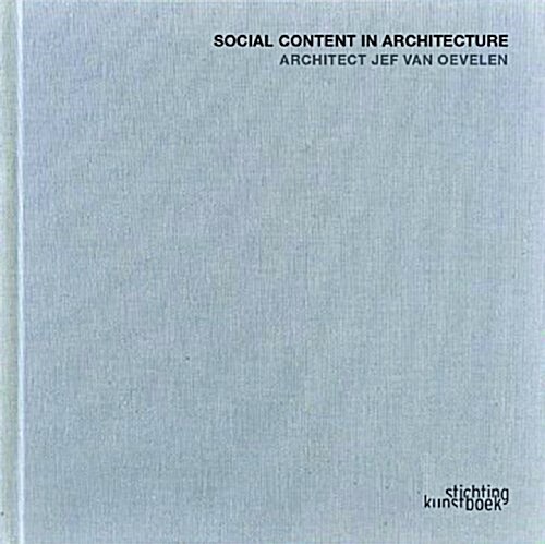 Architect Jef Van Oevelen: Social Content in Architecture (Hardcover)