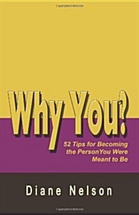 Why You?: 52 Tips for Becoming the Person You Were Meant to Be (Paperback)
