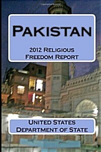 Pakistan: 2012 Religious Freedom Report (Paperback)