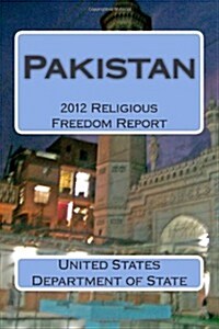 Pakistan: 2012 Religious Freedom Report (Paperback)
