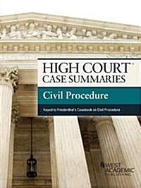 High Court Case Summaries on Civil Procedure, Keyed to Friedenthal (Paperback, 11th)