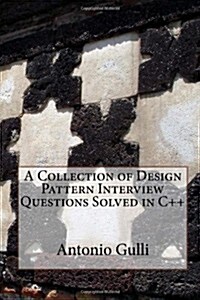 A Collection of Design Pattern Interview Questions Solved in C++ (Paperback)