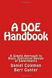 A DOE Handbook: : A Simple Approach to Basic Statistical Design of Experiments (Paperback)