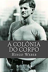 A Colonia Do Corpo (Paperback)