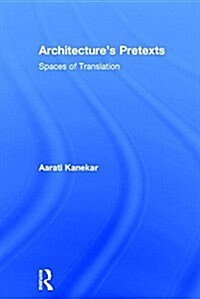 Architectures Pretexts : Spaces of Translation (Hardcover)
