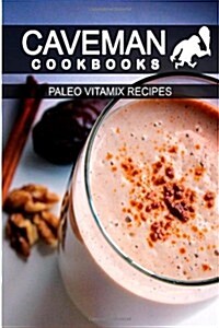 Paleo Vitamix Recipes (Paperback)