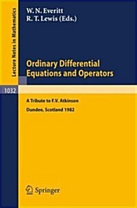 Ordinary Differential Equations and Operators: A Tribute to F.V. Atkinson. Proceedings of a Symposium Held at Dundee, Scotland, March - July 1982 (Paperback, 1983)