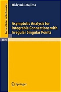 Asymptotic Analysis for Integrable Connections With Irregular Singular Points (Paperback)