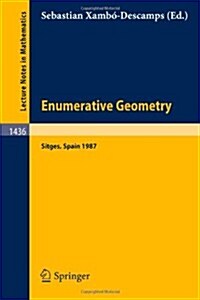 Enumerative Geometry: Proceedings of a Conference Held in Sitges, Spain, June 1-6, 1987 (Paperback, 1990)