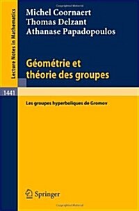 Geometrie Et Theorie Des Groupes: Les Groupes Hyperboliques de Gromov (Paperback, 1990)