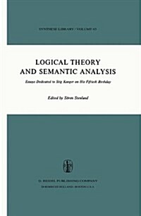 Logical Theory and Semantic Analysis: Essays Dedicated to Stig Kanger on His Fiftieth Birthday (Hardcover, 1974)