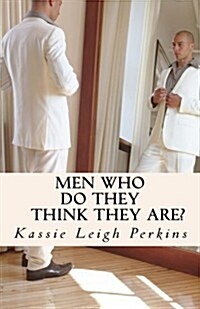 Men Who Do They Think They Are? (Paperback)