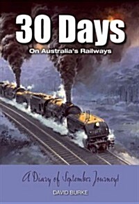 30 Days on Australias Railways: A Diary of September Journeys (Paperback)