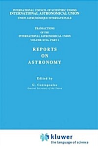 Transactions of the International Astronomical Union, Volume XVI: Reports on Astronomy, Part II (Hardcover, 1976)