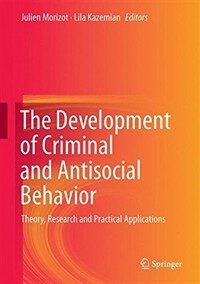 The development of criminal and antisocial behavior : theory, research and pracitical applications