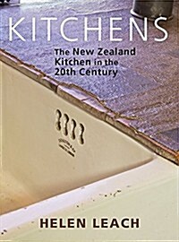 Kitchens: The New Zealand Kitchen in the 20th Century (Paperback)
