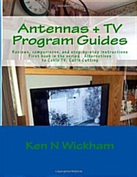 Antennas + TV Program Guides: Reviews, Comparisons, and Step-By-Step Instructions (Paperback)